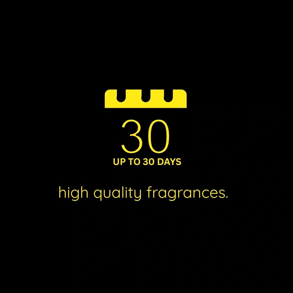 UP TO 30 DAYS high quality fragrances.